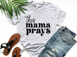 “This Mama Prays” Unisex T-shirt