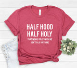 “HALF HOOD HALF HOLY" T-Shirt