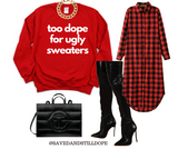 “Too Dope For Ugly Sweaters ” Unisex Sweatshirt