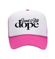 “Saved & Still Dope”  Trucker Hat