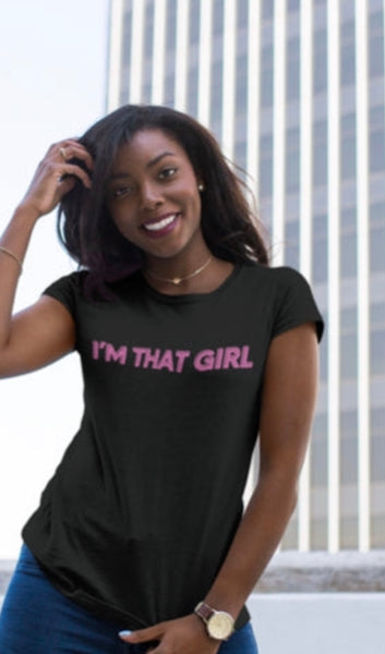 “I’M THAT GIRL” Exclusive Tee